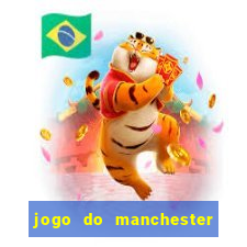 jogo do manchester united ao vivo futemax